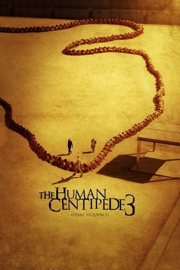 Locandina di The Human Centipede 3 (Final Sequence)