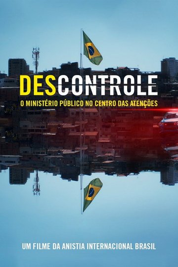 Locandina di (Des)controle: o Ministério Público no Centro das Atenções