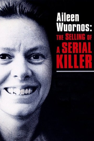 Locandina di Aileen Wuornos: The Selling of a Serial Killer