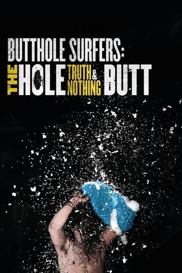 Locandina di Butthole Surfers: The Hole Truth and Nothing Butt