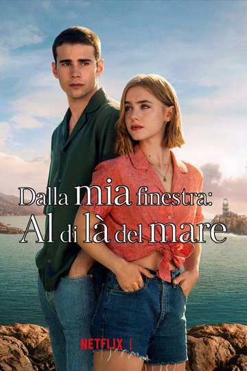 Locandina di Dalla mia finestra: Al di là del mare